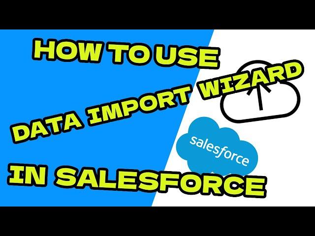 How to use Data Import Wizard in Salesforce "UPDATED" 2023