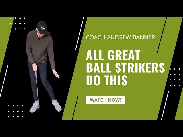 All great ball strikers do this...