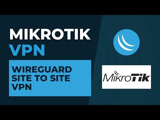 Mikrotik VPN - Wireguard Site to Site VPN | Mikrotik Configuration Tutorial Step by Step