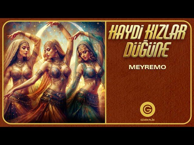 Haydi Kızlar Düğüne | Meyremo