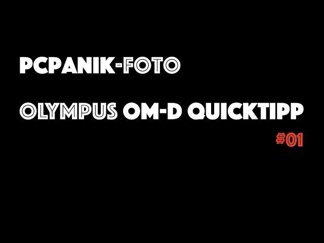 pcpanik-Foto : OM-D Quicktipp #01 - Infos zu Fotos speichern