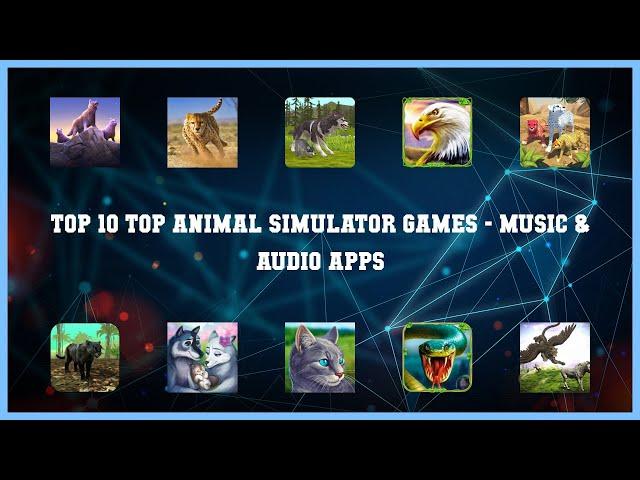 Top 10 Top Animal Simulator Games Android Apps