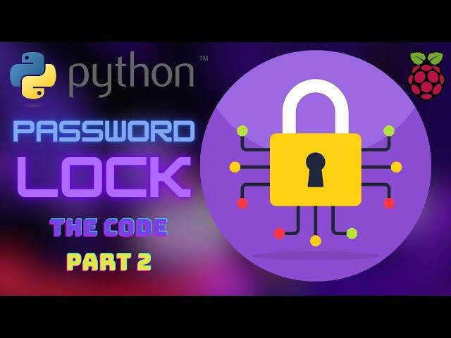 Part 2 :The Raspberry Pi And The Password Lock Project,The Code.