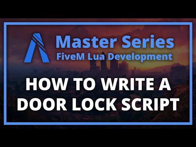 How to Write a Door Lock Script (FiveM Lua Scripting Master Series)