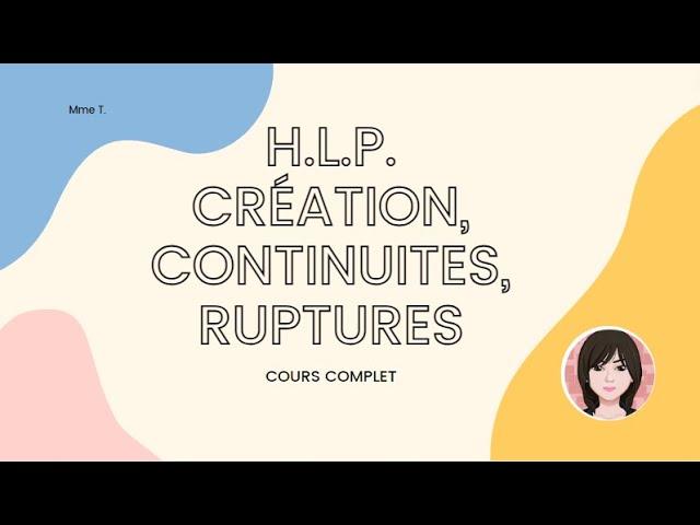 H.L.P. Création, continuités, ruptures - cours complet - littérature