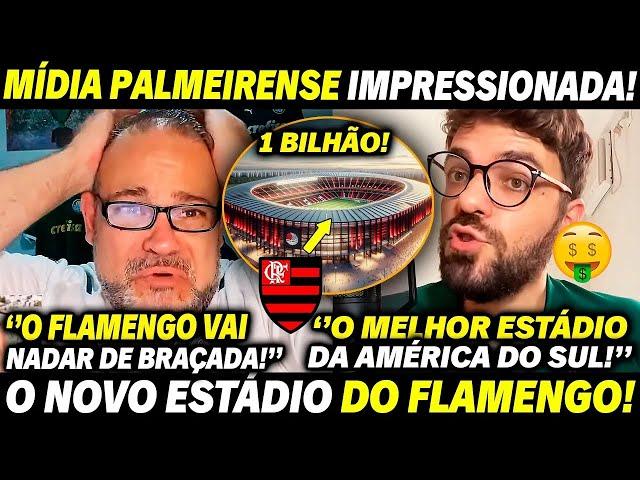  MÍDIA PALMEIRENSE ENLOUQUECE COM O NOVO ESTÁDIO DO FLAMENGO DE 1 BILHÃO DE REAIS!