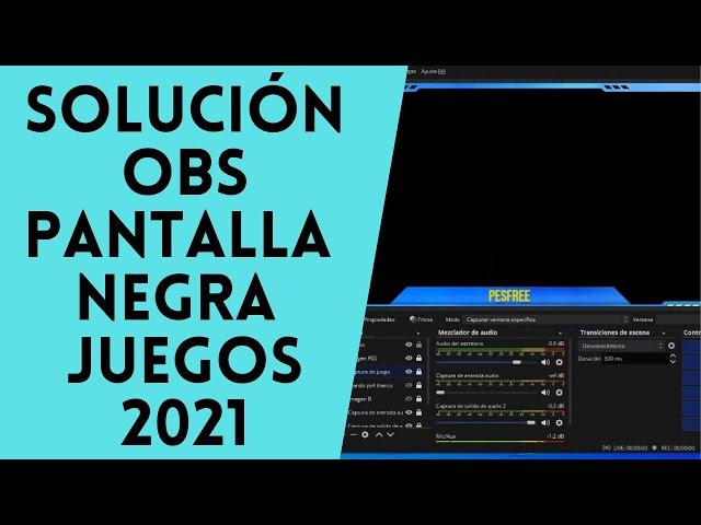 Solución OBS 2021 Pantalla NEGRA al CAPTURAR JUEGOS