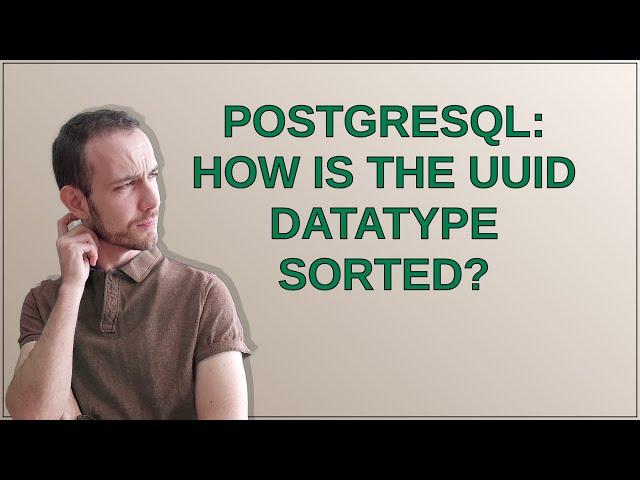 Dba: PostgreSQL: How is the uuid datatype sorted?