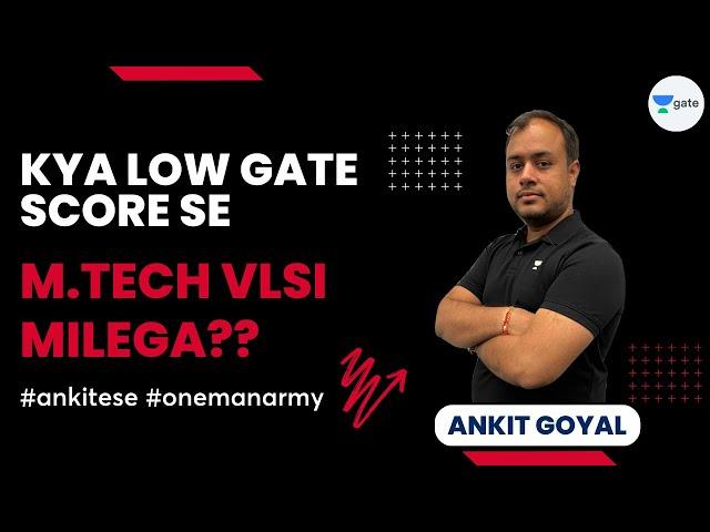 Kya low GATE score se M.tech VLSI milega??  | Ankit Sir #ankitese #onemanarmy