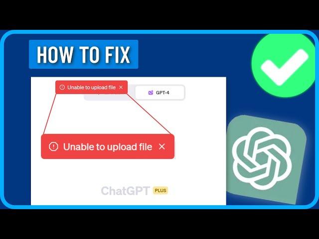 CHATGPT UNABLE TO UPLOAD FILE (2024) | How to Fix Unable to Upload File ChatGPT