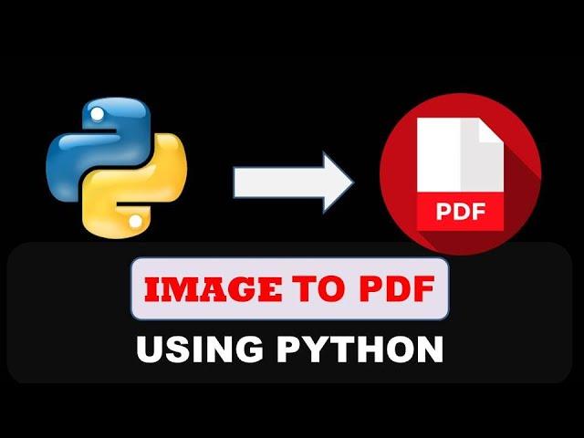 Convert Images to PDF using Python - Python Project Beginners to Advance