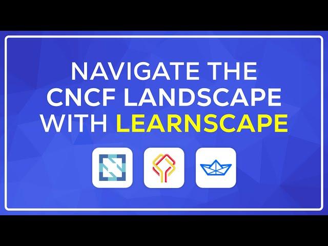 Navigate the CNCF Landscape with LearnScape