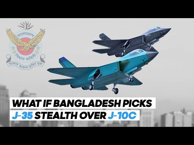 J-35 Over J-10C? How Bangladesh’s Choice Could Redefine Its Air Power