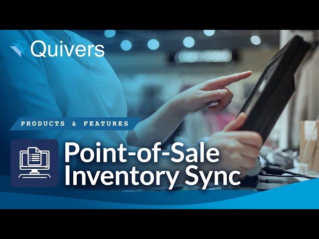 Quivers' Point-of-Sale Inventory Sync is a Game Changer