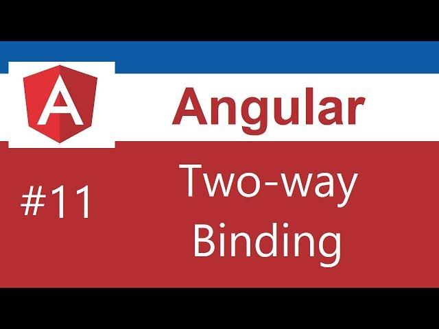 Angular Tutorial - 11 - Two Way Binding