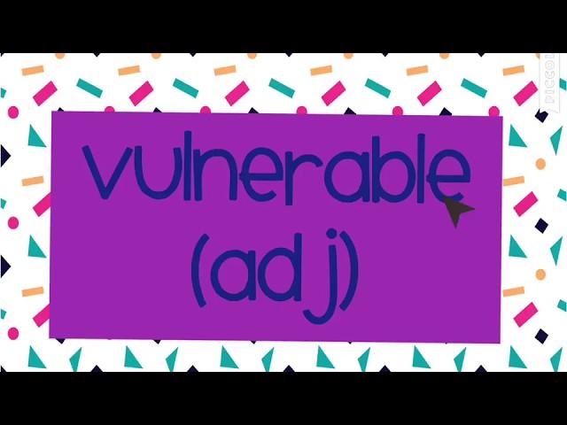 "vulnerable" meaning (with examples)