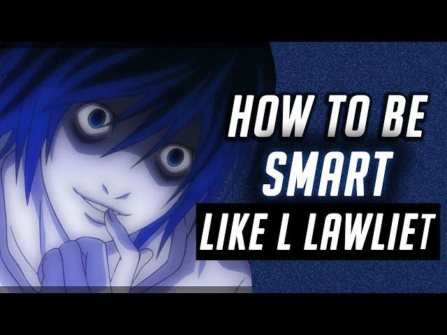 How To Become Smart Like L Lawliet (Death Note Analysis)