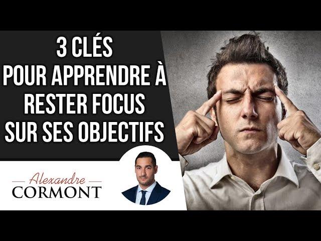 Les clés pour rester FOCUS sur ses objectifs !