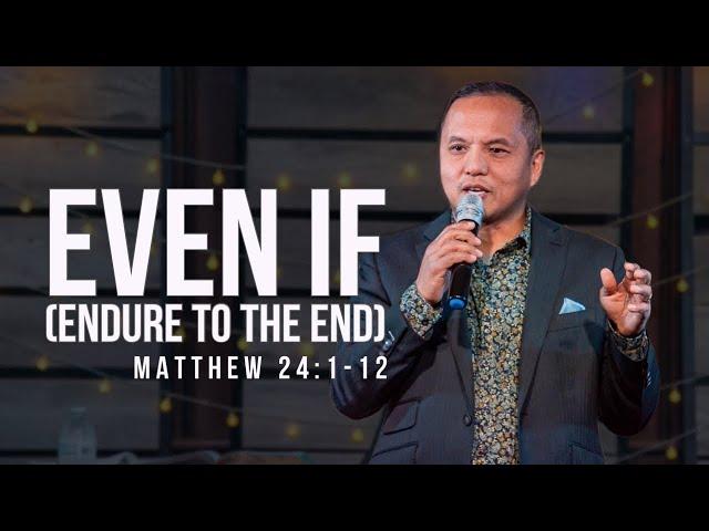 Endure To The End (Even If) - Matthew 24:1-12 || Lemuel Ayudtud