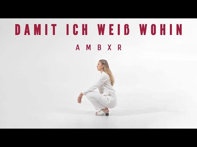 AMBXR - DAMIT ICH WEIß WOHIN (prod. by JUSH)