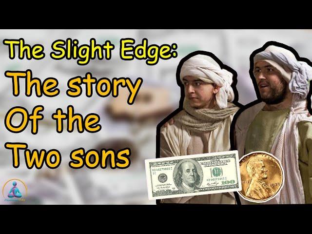 The Slight Edge: The Story of Two Sons (by:MeditateRay)