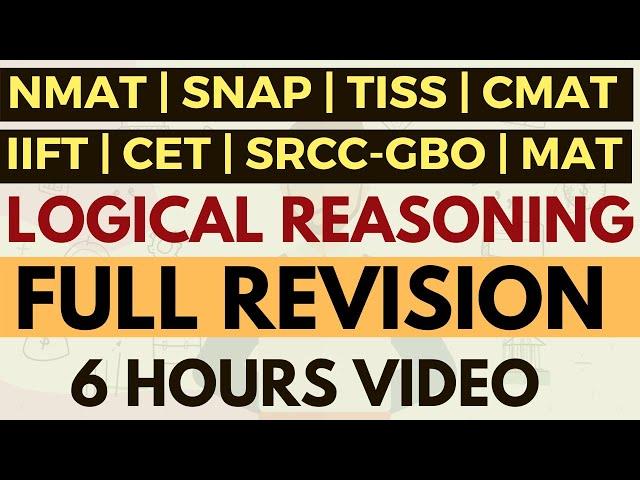 Complete revision of all Logical Reasoning topics for MBA exams | SNAP, CMAT, NMAT, TISS, IIFT, CET