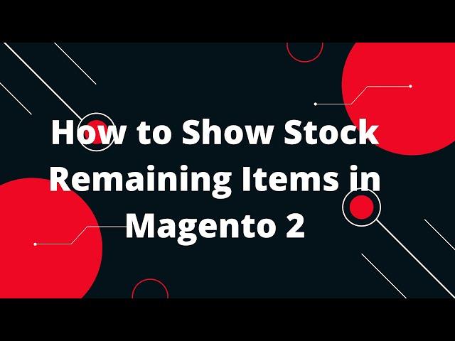 How to Show Stock Remaining Items in Magento 2