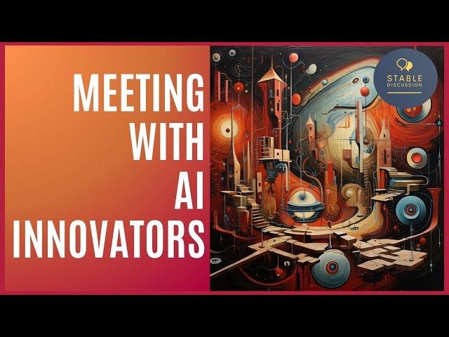 Meeting AI Innovators - Stable Discussion Podcast - Episode 7