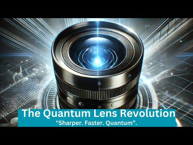 Quantum Lens Technology Revolutionizing the Way We See the Future || Sharper. Faster. Quantum #viral