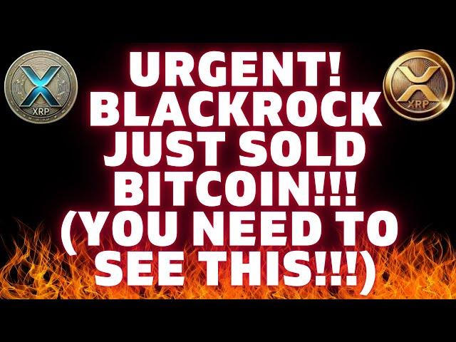 WARNING!  BLACKROCK Selling BITCOIN! XRP Price Prediction UPDATE! #wealth #xrp