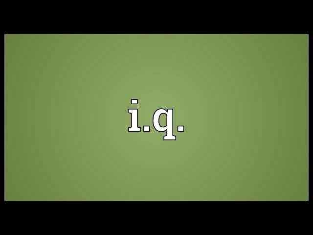 I.q. Meaning