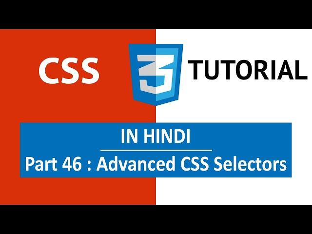 CSS Tutorial in Hindi [Part 46] - Advanced Selectors in CSS