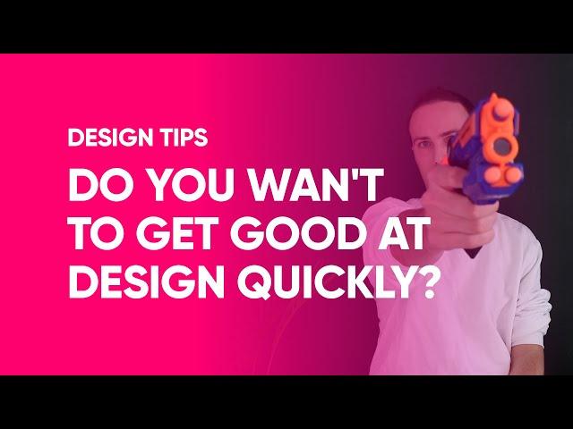 Do you want to get good at UX/UI design quickly?