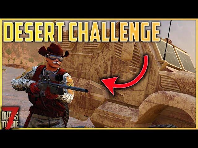 The FULL DESERT CHALLENGE Playthrough - 7 Days To Die Desert Ranger [Full Series]