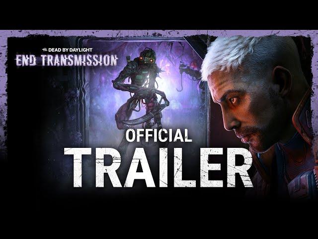 Dead by Daylight | End Transmission | Official Trailer