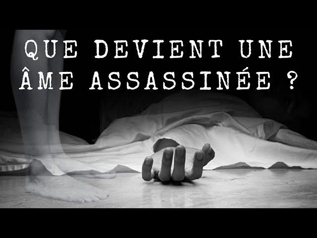 Que devient l'âme assassinée : Son parcours dans l'au-delà