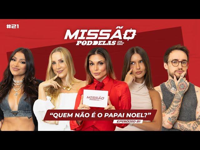 MISSÃO PODDELAS - "QUEM NÃO É O PAPAI NOEL?" - com Flávia Viana