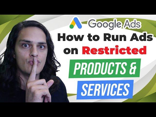 How To Run Ads On Restricted Products And Services In Google Ads