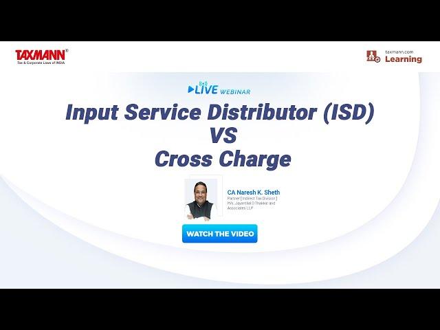 Taxmann's Live Webinar | Input Service Distributor (ISD) vs Cross Charge