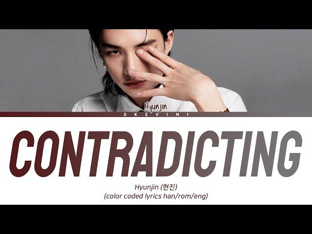 Stray Kids HYUNJIN 'Contradicting' Lyrics (Color Coded Lyrics HAN/ROM/ENG)