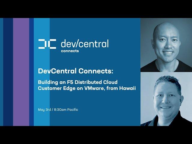 DevCentral Connects: Building an F5 Distributed Cloud Customer Edge on VMware, from Hawaii