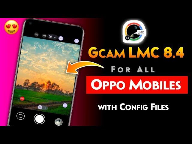 Gcam LMC 8.4 For All OPPO mobile with CONFIG files  | gcam for oppo | lmc 8.4 apk oppo vivo relame