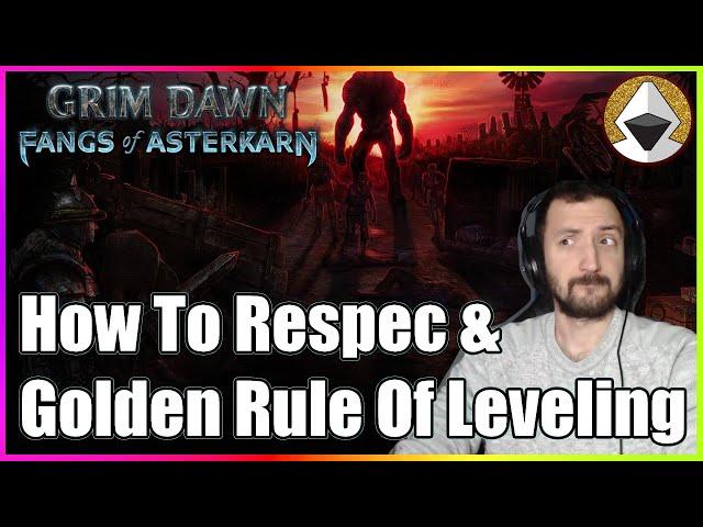 How To Respec & The Golden Rule Of Leveling - Grim Dawn Mechanics Episode 5