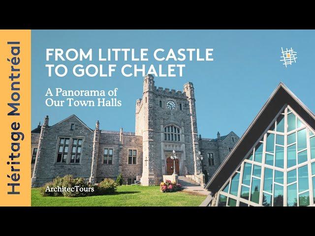 From Little Castle to Golf Chalet: A Panorama of Our Town Halls | ArchitecTours | Héritage Montréal