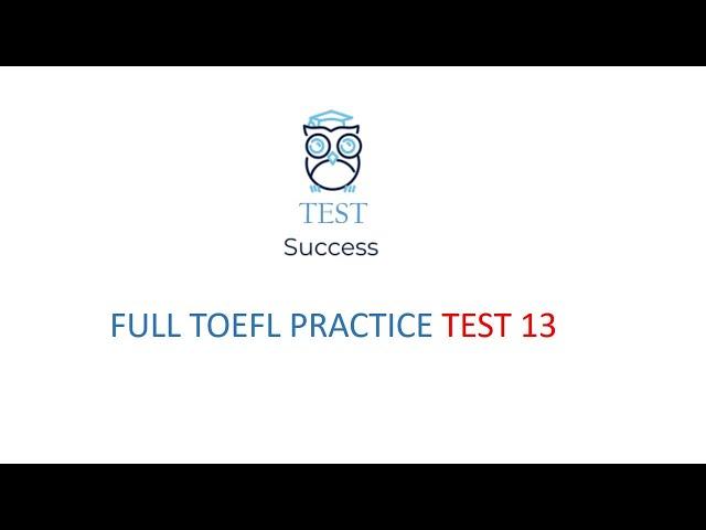 TOEFL FULL practice test 13, New version (2023)