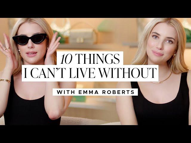 10 Things I Can’t Live Without with Emma Roberts | FASHIONPHILE