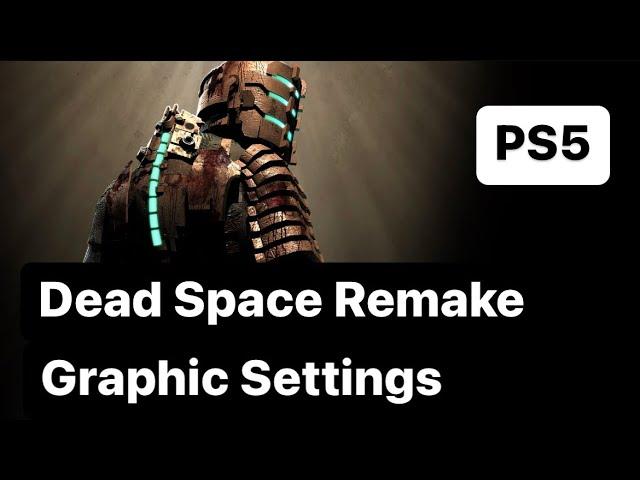 Dead Space Remake: Graphic Settings Guide PS5 (Performance and Quality Modes) Looks AMAZING!