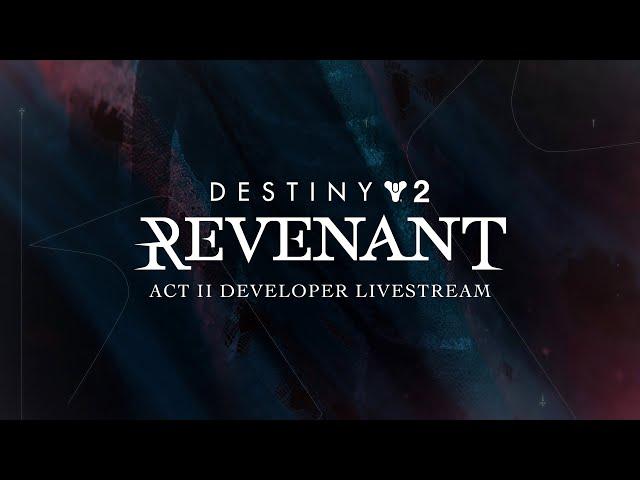 Destiny 2 - Revenant: Act II | Developer Livestream