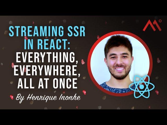 Streaming SSR in React: Everything, Everywhere, all at Once, by Henrique Inonhe