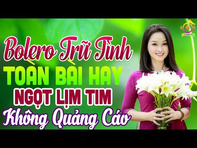 LK Nhạc Trữ Tình Bolero Hay Nhất►Nhạc Vàng Xưa KHÔNG QUẢNG CÁO Toàn Bài Hay Vạn Người Say Mê